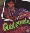 Guatemala in Colors - Ann Stalcup