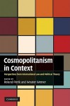 Cosmopolitanism in Context: Perspectives from International Law and Political Theory - Roland Pierik, Wouter Werner