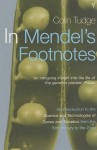 In Mendel's Footnotes: An Introduction to the Science and Technology of Genes and Genetics from the 19th Century to the 22nd - Colin Tudge