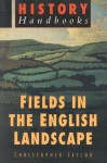 Fields In The English Landscape - Christopher Taylor