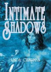 Intimate Shadows - Linda Chapman