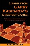 Learn from Garry Kasparov's Greatest Games - Eric Schiller