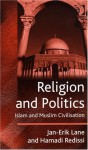 Religion and Politics: Islam and Muslim Civilisation - Jan-Erik Lane