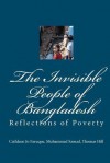 The Invisible People of Bangladesh: Reflections of Poverty - Cathleen Jo Faruque, Muhammad Samad, Thomas Hill