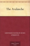 The Avalanche (免费公版书) - Gertrude Atherton