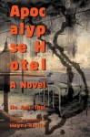 Apocalypse Hotel: A Novel - Hồ Anh Thái, Wayne Karlin, Jonathan R. S. McIntyre