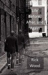 Life Before, After, and Again - Rick Wood