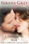 A Dangerous Man (The Complete Collection): Awakening, Rebellion, Claim, and Surrender - Serena Grey