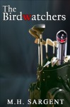 The Birdwatchers (An MP-5 CIA Thriller, Book 6) - M.H. Sargent, Shelley Holloway