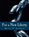 For a New Liberty: The Libertarian Manifesto - Murray N. Rothbard, Llewellyn H. Rockwell Jr.