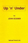 Up 'n' Under (Acting Edition) - John Godber