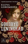 Goodbye Leningrad - Elena Gorokhova, Saskia Bontjes van Beek