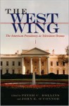 The West Wing: The American Presidency as Television Drama (Television Series) - Peter C. Rollins, John E. O'Connor