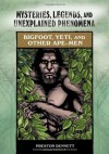 Bigfoot, Yeti, and Other Ape-Men (Mysteries, Legends, and Unexplained Phenomena) - Preston E. Dennett, Rosemary Ellen Guiley