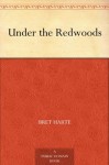 Under the Redwoods - Bret Harte