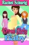 Three Girls And A Baby - Rachel Schurig