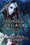 Losing Regana - Brenna Lyons