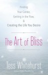 The Art of Bliss: Finding Your Center, Getting in the Flow, and Creating the Life You Desire - Tess Whitehurst