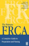 Primary Frca: A Complete Guide to Preparation and Passing - Roger Sharpe, Mushirul Hasan