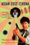 Asian Cult Cinema - Thomas Weisser