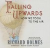 Falling Upwards: How We Took to the Air - Richard Holmes, To Be Announced