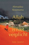 Allah is niet verplicht - Ahmadou Kourouma, Mirjam de Veth