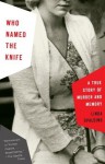 Who Named the Knife: A True Story of Murder and Memory - Linda Spalding