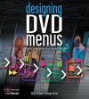 Designing DVD Menus: How to Create Professional-Looking DVDs - Michael Burns, George Cairns