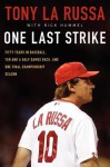 One Last Strike: Fifty Years in Baseball, Ten and Half Games Back, and One Final Championship Season - Tony La Russa