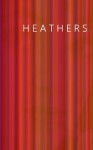 Heathers - Evangeline Jennings, Lucy Middlemass, E.R. McTaggart