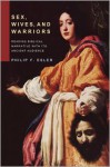 Sex, Wives, and Warriors: Reading Biblical Narrative with Its Ancient Audience - Philip F. Esler