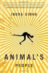 Animal's People: A Novel - Indra Sinha