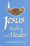 Jesus, Teacher and Healer - White Eagle