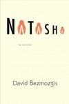 Natasha And Other Stories - David Bezmozgis