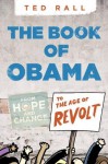 The Book of Obama: From Hope and Change to the Age of Revolt - Ted Rall