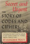 Secret And Urgent: The Story Of Codes And Ciphers - Fletcher Pratt