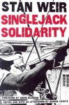 Singlejack Solidarity - Stan Weir, George Lipsitz, Norman Diamond