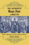 The Authentic Magic Flute Libretto: Mozart's Autograph or the First Full-Score Edition? - Michael Freyhan, Wolfgang Amadeus Mozart