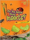 Do You Know about Insects? - Buffy Silverman