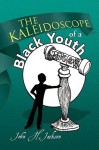 The Kaleidoscope of a Black Youth - John Jackson