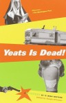 Yeats Is Dead!: A Mystery by 15 Irish Writers - Joseph O'Connor, Anthony Cronin, Pauline McLynn, Roddy Doyle