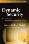 Dynamic Security: The Democratic Therapeutic Community in Prison - Michael Parker, John Gunn, Peter Bennett