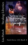 Stealing Liberties: Task Force 125 Book 4 - Lisa Pietsch, Tina Gerow, Kendra Egert