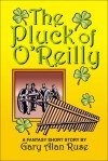 The Pluck of O'Reilly - Gary Alan Ruse