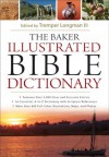 The Baker Illustrated Bible Dictionary - Tremper Longman III