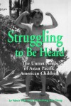 Struggling to Be Heard: The Unmet Needs of Asian Pacific American Children - Valerie Ooka Pang