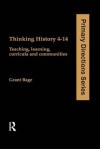 Thinking History 4-14: Teaching, Learning, Curricula and Communities - Dr Grant Bage, Grant Bage