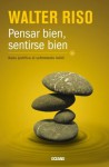 Pensar bien, sentirse bien: Nada justifica el sentimiento inútil (Biblioteca Walter Riso) (Spanish Edition) - Walter Riso
