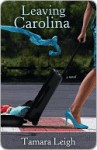 Leaving Carolina: A Novel - Tamara Leigh