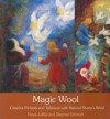 Magic Wool: Creative Pictures and Tableaux with Natural Sheep's Wool - Dagmar Schmidt